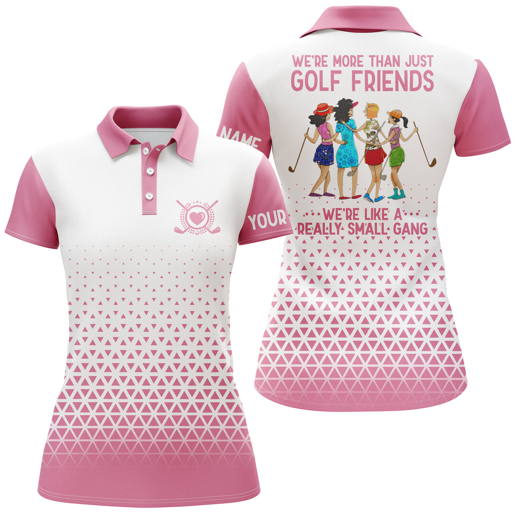 Funny Womens golf polo shirt custom we're more than just golf friends we're like a really small gang NQS3715