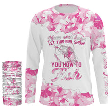 Load image into Gallery viewer, Pink camo let this girl show you how to fish girls fishing shirts for women Long Sleeve UV protection Custom name UPF 30+ NQS2482
