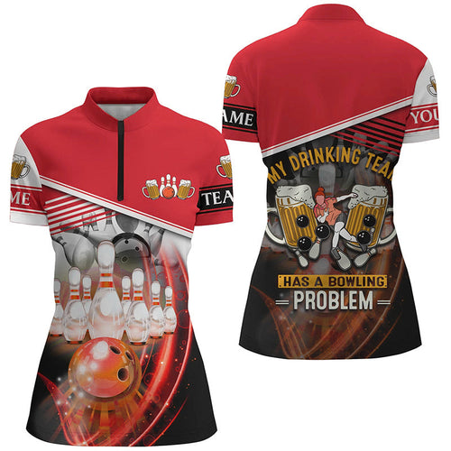 Women bowling Quarter Zip shirt Custom My drinking team has a bowling problem team jersey | Red NQS7016