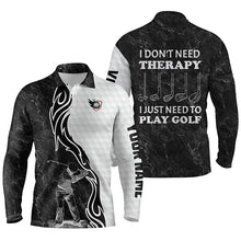 Load image into Gallery viewer, Funny Black &amp; white Mens golf polos shirts custom name I don&#39;t need therapy, I just need to play golf NQS4517