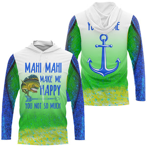 Mahi mahi make me happy, you not so much Customize funny Long Sleeve Fishing Shirts NQS1746