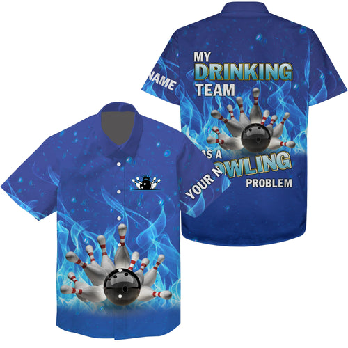 Personalized Hawaiian bowling shirt blue Flame Bowling Ball and Pins, My drinking team bowling problem NQS4505