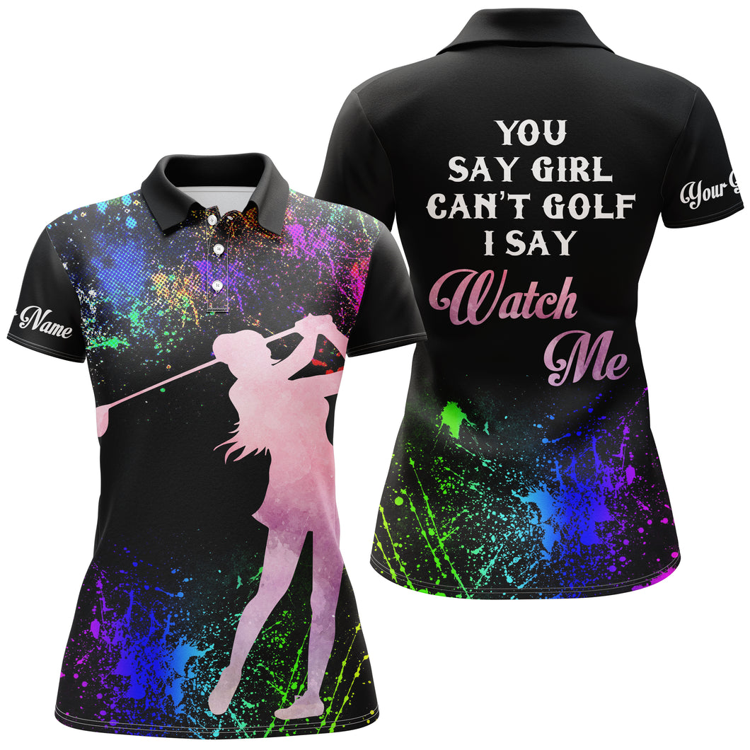 Funny black multicolor womens golf polo shirt custom name you say girl can't golf, I say watch me NQS3627