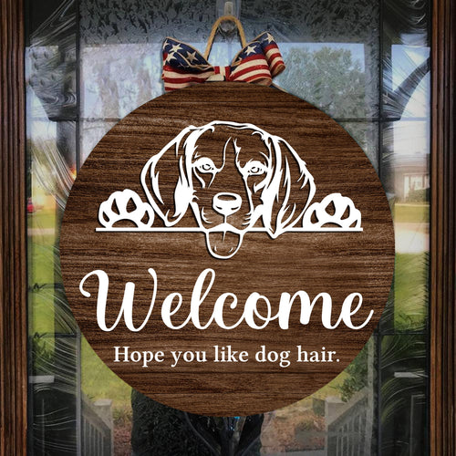 Welcome Hope you like Dog hair Beagle dog face Welcome Sign Dog Owners Home Decorations FSD2504