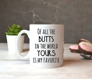 Funny Valentine gift for her Funny Mug Wife Gift Girlfriend Gift Your Butts is My Favorite - FSD1330D06