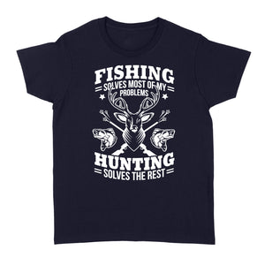 Fishing Solves Most Of My Problems Hunting Solves The Rest NQSD247 - Standard Women's T-shirt