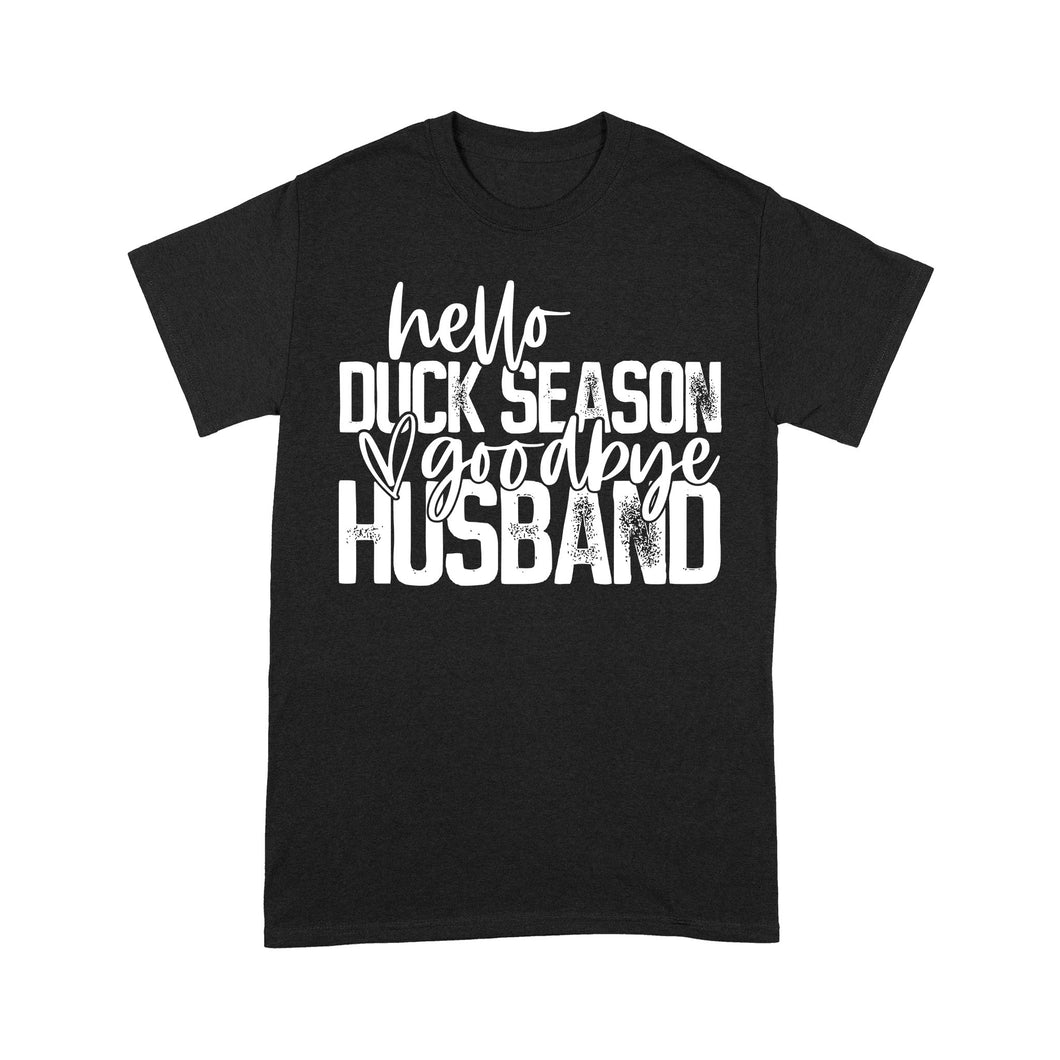 Hello duck season, Goodbye Husband Shirt, duck hunting shirt NQS1288 - Standard T-shirt