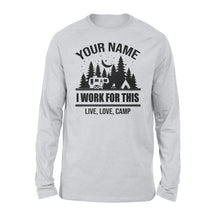 Load image into Gallery viewer, Live Love Camp I work for this Custom name camping long sleeve shirt camping gifts - FSD1647D08