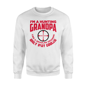 Funny Mens Grandpa Hunting Gift Shirt I'm A Hunting Grandpa Like Normal Grandpa But Much Cooler  Sweatshirt - FSD13