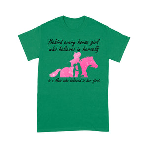 Behind every horse girl who believes in herself is a mom who believed in her first D03 NQS3157 T-Shirt