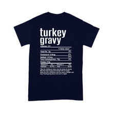 Load image into Gallery viewer, Turkey gravy nutritional facts happy thanksgiving funny shirts - Standard T-shirt