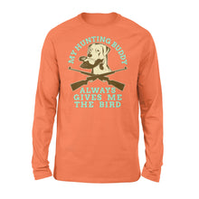 Load image into Gallery viewer, My hunting Buddy Always Gives Me The Bird - Funny hunting dog Long sleeves - FSD366 D06