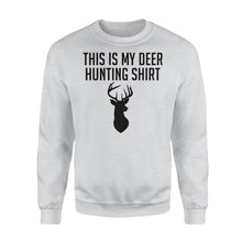 Load image into Gallery viewer, Funny Hunting Shirt - This is my Deer hunting shirt Sweatshirt - FSD49