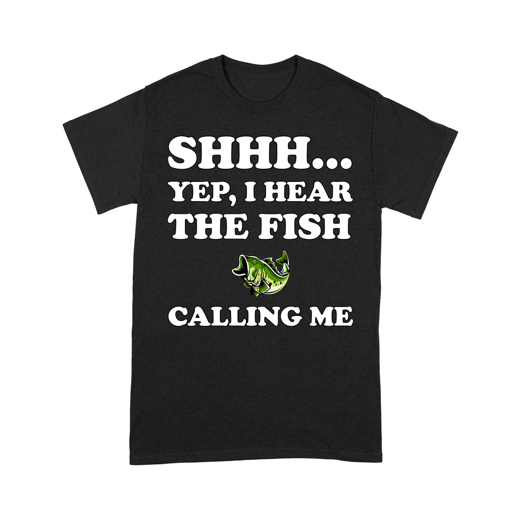 Shhh Yep I Hear The Fish Calling Me funny fishing shirt D02 NQS3227 T-Shirt