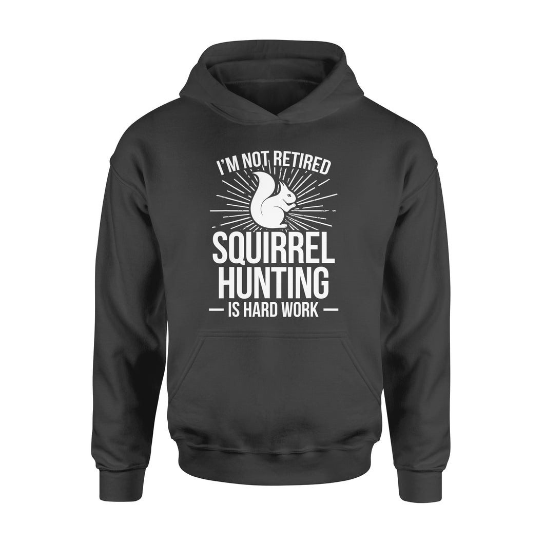 Squirrel Hunting Season Retired Funny Hunter Hoodie - FSD920