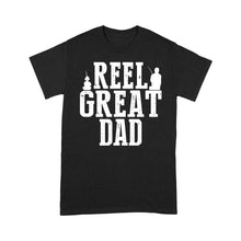 Load image into Gallery viewer, Reel Great Dad, Fishing Shirt for Men, father&#39;s day gift for dad D05 NQSD305 - Standard T-shirt