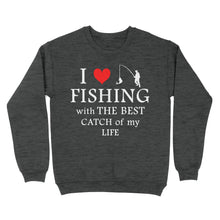 Load image into Gallery viewer, Fishing with the Best Catch of my life Husband/Boyfriend Mans Fishing Gifts Valentine&#39;s Day Gift Sweatshirt - FSD2924 D06