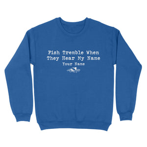 Funny Fish Tremble When They Hear My Name Custom Name Fishing Standard Sweatshirt, Fishing Gifts FSD2617D02