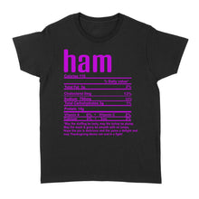 Load image into Gallery viewer, Ham nutritional facts happy thanksgiving funny shirts - Standard Women&#39;s T-shirt