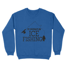 Load image into Gallery viewer, I&#39;d rather be Ice fishing crappie Ice Hole Fish Frozen Winter Snow Angling D02 NQS2506 - Sweatshirt