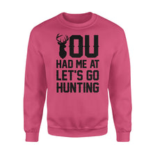 Load image into Gallery viewer, You had me at let&#39;s go hunting - Standard Crew Neck Sweatshirt