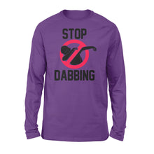 Load image into Gallery viewer, Stop Dabbing - Standard Long Sleeve