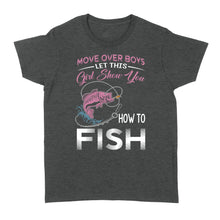 Load image into Gallery viewer, Move over boys let this girl show you how to fish pink women fishing shirts D02 NQS2824 - Standard Women&#39;s T-shirt