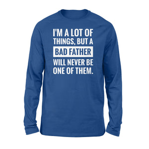 Never be a bad father Shirt and Hoodie - SPH55