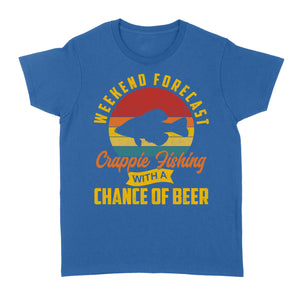 Weekend forecast crappie fishing with a chance of beer D06 NQS2273 - Standard Women's T-shirt