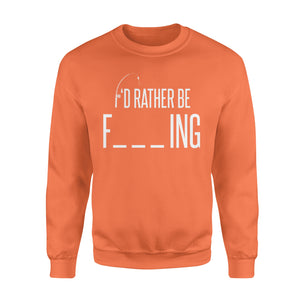I'd Rather Be Fishing -Funny Gift for Dad - Fisherman Sweatshirt - NQS112