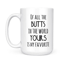 Load image into Gallery viewer, Funny Valentine gift for her Funny Mug Wife Gift Girlfriend Gift Your Butts is My Favorite - FSD1330D06