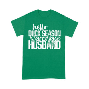 Hello duck season, Goodbye Husband Shirt, duck hunting shirt NQS1288 - Standard T-shirt