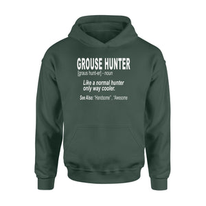 Grouse hunter "Like a normal hunter only way cooler"- Hunting Hoodie for Bird Hunters - FSD1120