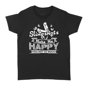 Slingshot - Slingshots Make Me Happy - Standard Women's T-shirt