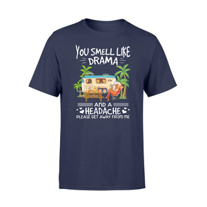 You smell like drama and a headache Camping Shirt and Hoodie - SPH62