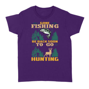 Gone fishing be back soon to go hunting, funny hunting fishing shirts D02 NQS2550 Standard Women's T-shirt