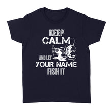 Load image into Gallery viewer, Keep calm and let nick name fish it custom funny fishing shirt, gift for dad, grandpa, fisherman D05 NQS1672 - Standard Women&#39;s T-shirt
