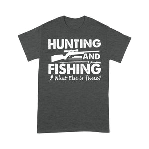 Funny "Hunting and Fishing What Else is There" Standard T-shirt FSD2608