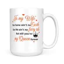 Load image into Gallery viewer, To my wife you are my queen valentine white mugs, Custom funny gifts for her, unique present for wife, girlfriend - NQS1204