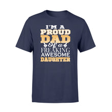 Load image into Gallery viewer, Proud dad of a freaking awesome daughter Shirt and Hoodie - SPH53