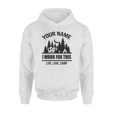 Load image into Gallery viewer, Live Love Camp I work for this Custom name camping Hoodie camping gifts - FSD1647D08