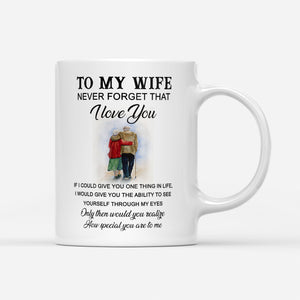 To my wife never forget that I love you mug