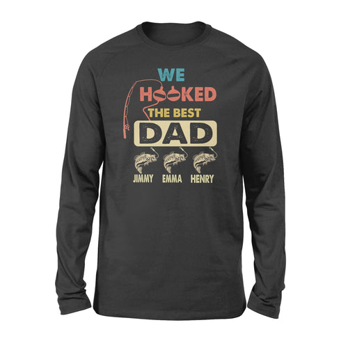 We Hooked The Best Dad Personalized fishing gift for Dad Long sleeve - FSD1221D08