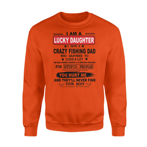 Funny great gift ideas Fishing Sweat shirt for lucky daughter - "I have a crazy Fishing dad" - SPH39