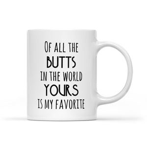 Funny Valentine gift for her Funny Mug Wife Gift Girlfriend Gift Your Butts is My Favorite - FSD1330D06