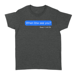 When Ima See You - Standard Women's T-shirt