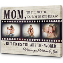 Load image into Gallery viewer, Personalized Canvas - To the World You May Be One Person Custom Photo Canvas| Gifts for Her, Mother, Mom T131